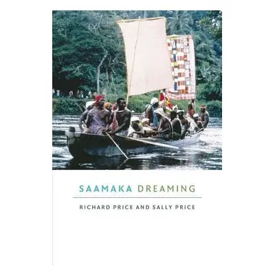 Saamaka Dreaming - Price, Richard a Price, Sally