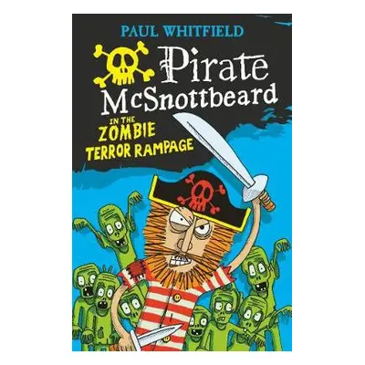 Pirate McSnottbeard in the Zombie Terror Rampage - Whitfield, Paul