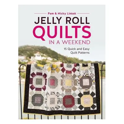 Jelly Roll Quilts in a Weekend - Lintott, Nicky a Lintott, Pam (Author)