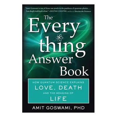 Everything Answer Book - Goswami, Amit, Ph.D.