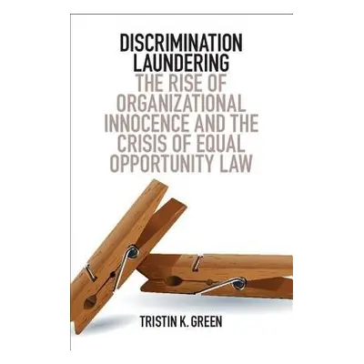 Discrimination Laundering - Green, Tristin K.