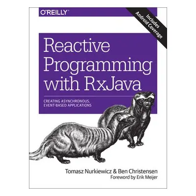 Reactive Programming with RxJava - Nurkiewicz, Tomasz a Christiansen, Ben a Meijer, Erik