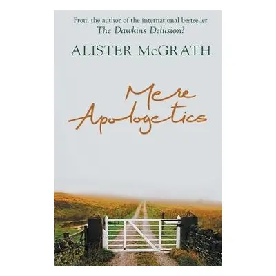 Mere Apologetics - McGrath, Alister, DPhil, DD