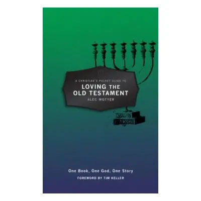 Christian’s Pocket Guide to Loving The Old Testament - Motyer, Alec