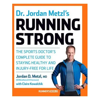 Dr. Jordan Metzl's Running Strong - Metzl, Jordan a Kowalchik, Claire