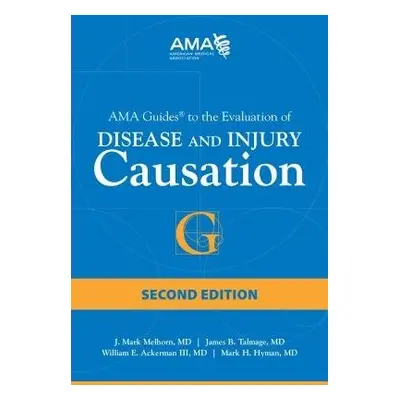 AMA Guides to Disease and Injury Causation - Melhorn, J. Mark a Talmage, James B. a III, William