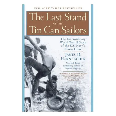 Last Stand of the Tin Can Soldiers - Hornfischer, James D.