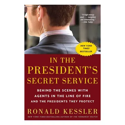 In the President's Secret Service - Kessler, Ronald