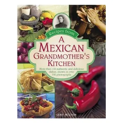 Recipes from a Mexican Grandmother's Kitchen - Milton Jane