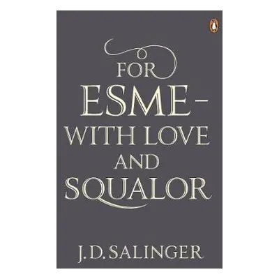 For Esme - with Love and Squalor - Salinger, J. D.