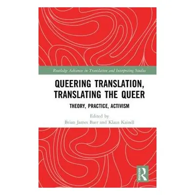 Queering Translation, Translating the Queer