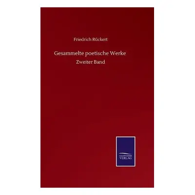 Gesammelte poetische Werke - Ruckert, Friedrich