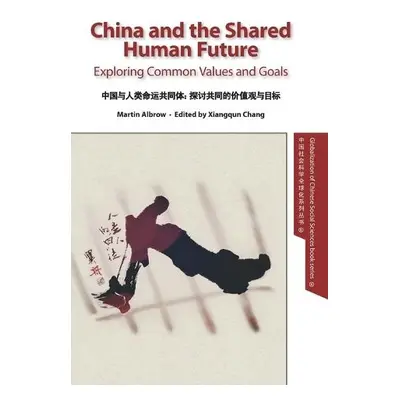 China and the Shared Human Future - Albrow, Martin