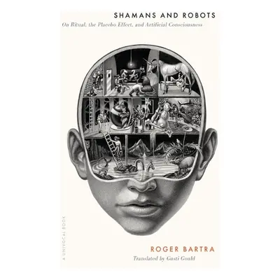 Shamans and Robots - Bartra, Roger