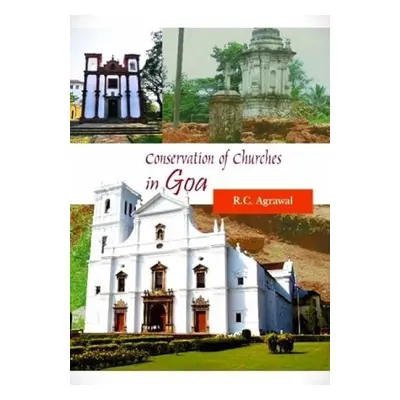 Conservation of Churches in Goa - Agrawal, R.C.