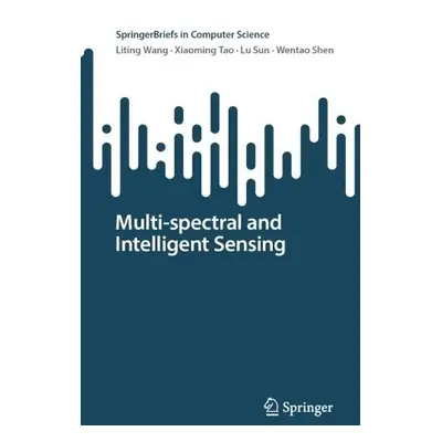 Multi-spectral and Intelligent Sensing - Wang, Liting a Tao, Xiaoming a Sun, Lu a Shen, Wentao