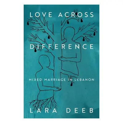 Love Across Difference - Deeb, Lara