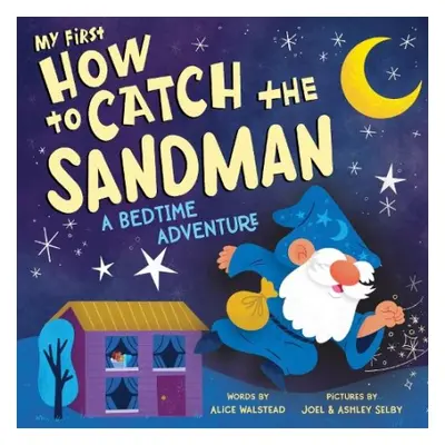 My First How to Catch the Sandman - Walstead, Alice