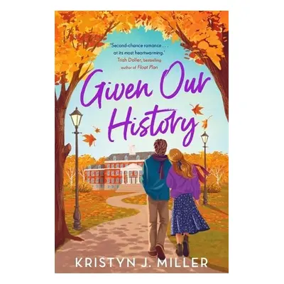 Given Our History - Miller, Kristyn J.