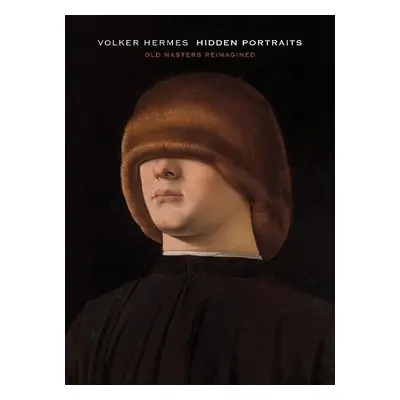 Volker Hermes: Hidden Portraits - Hermes, Volker