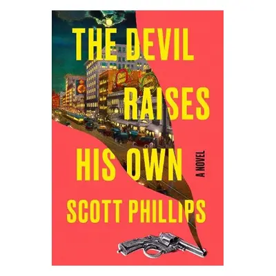 Devil Raises His Own - Phillips, Scott