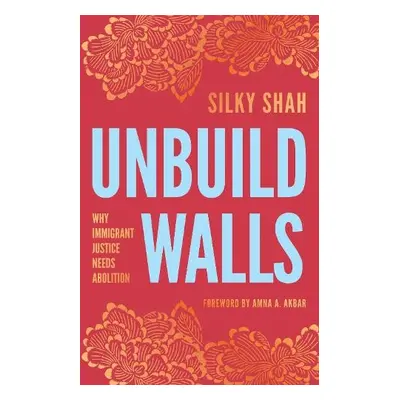 Unbuild Walls - Shah, Silky