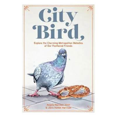 City Bird - Harrison Vinet, Angela a Hatten Harrison, Janis