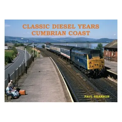 Classic Diesel Years Cumbrian Coast - Shannon, Paul