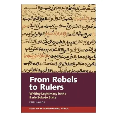 From Rebels to Rulers - Naylor, Paul (Person)