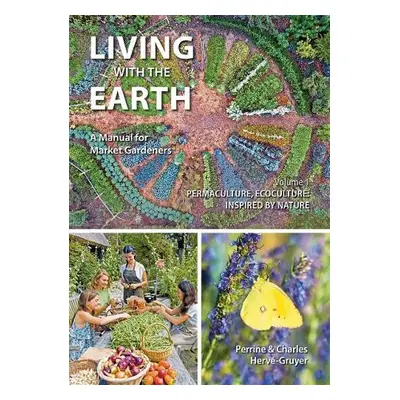 Living with the Earth - Herve-Gruyer, Perrine a Herve-Gruyer, Charles