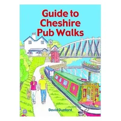 Guide to Cheshire Pub Walks - Dunford, David