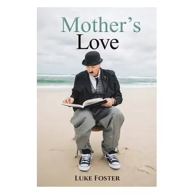 Mother's Love - Foster, Luke