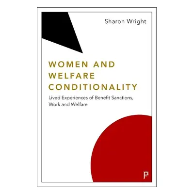 Women and Welfare Conditionality - Wright, Sharon (University of Glasgow)