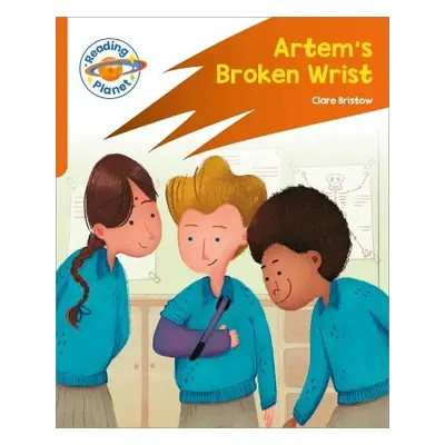 Reading Planet: Rocket Phonics – Target Practice - Artem's Broken Wrist - Orange - Bristow, Clar