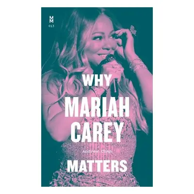 Why Mariah Carey Matters - Chan, Andrew