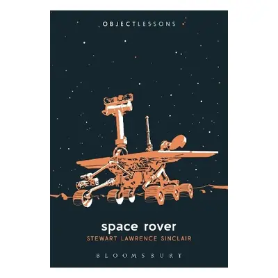 Space Rover - Sinclair, Stewart Lawrence (writer and editor, adjunct lecturer, Independent Schol