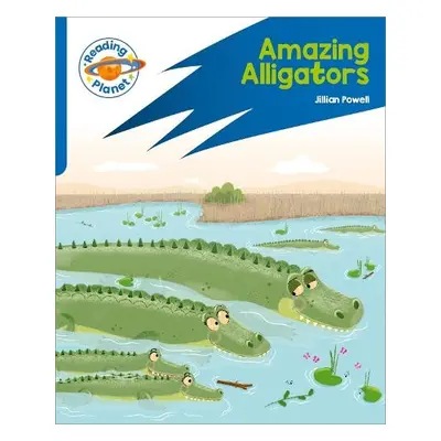 Reading Planet: Rocket Phonics – Target Practice - Amazing Alligators - Blue - Powell, Jillian