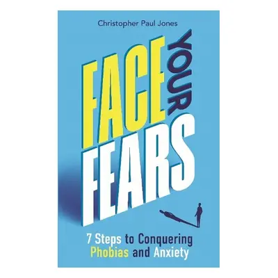 Face Your Fears - Jones, Christopher Paul