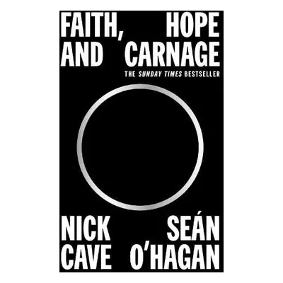 Faith, Hope and Carnage - Cave, Nick a O'Hagan, Sean