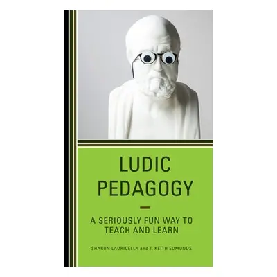 Ludic Pedagogy - Lauricella, Sharon a Edmunds, T. Keith