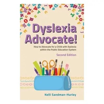 Dyslexia Advocate! Second Edition - Sandman-Hurley, Kelli