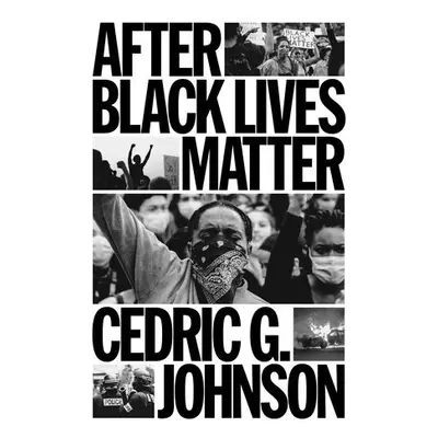 After Black Lives Matter - Johnson, Cedric G.