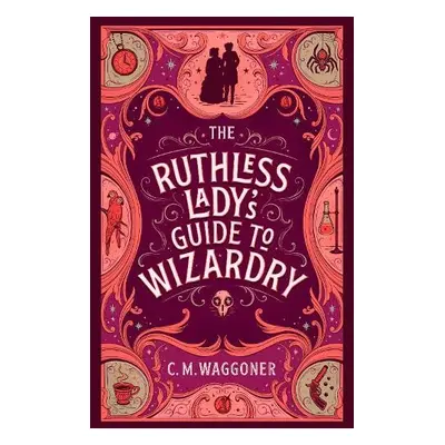 Ruthless Lady's Guide to Wizardry - Waggoner, C.M.