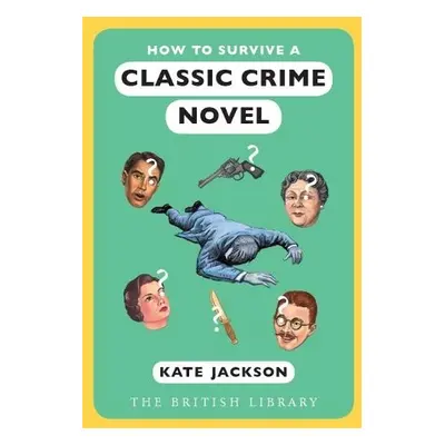 How to Survive a Classic Crime Novel - Jackson, Kate