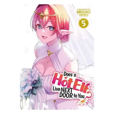 Does a Hot Elf Live Next Door to You? Vol. 5 - Ueno, Meguru