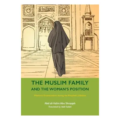 Muslim Family and the Woman’s Position - Shuqqah, Abd al-Halim Abu