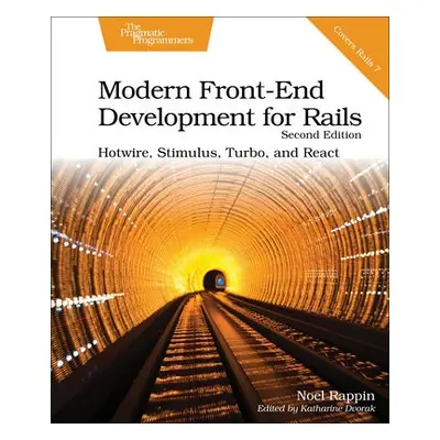 Modern Front-End Development for Rails, Second Edition - Rappin, Noel