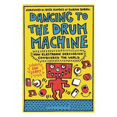 Dancing to the Drum Machine - LeRoy, Dan (Independent Scholar, USA)