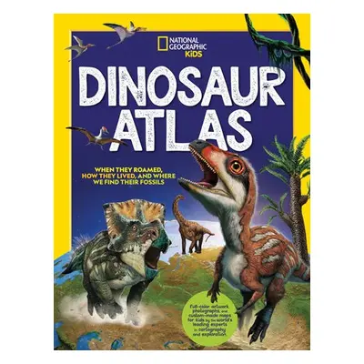 Dinosaur Atlas - National Geographic Kids