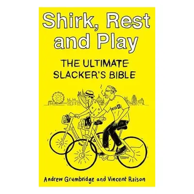 Shirk, Rest and Play - Grumbridge, Andrew a Raison, Vincent